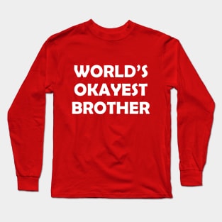 World's Okayest Brother Long Sleeve T-Shirt